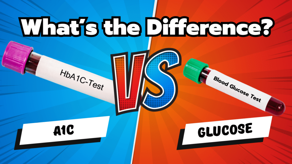 A1C vs. Glucose – What’s the Difference?