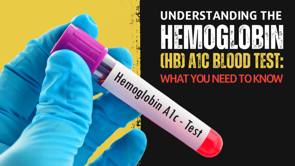 Understanding the Hemoglobin (Hb) A1c Blood Test: What You Need to Know