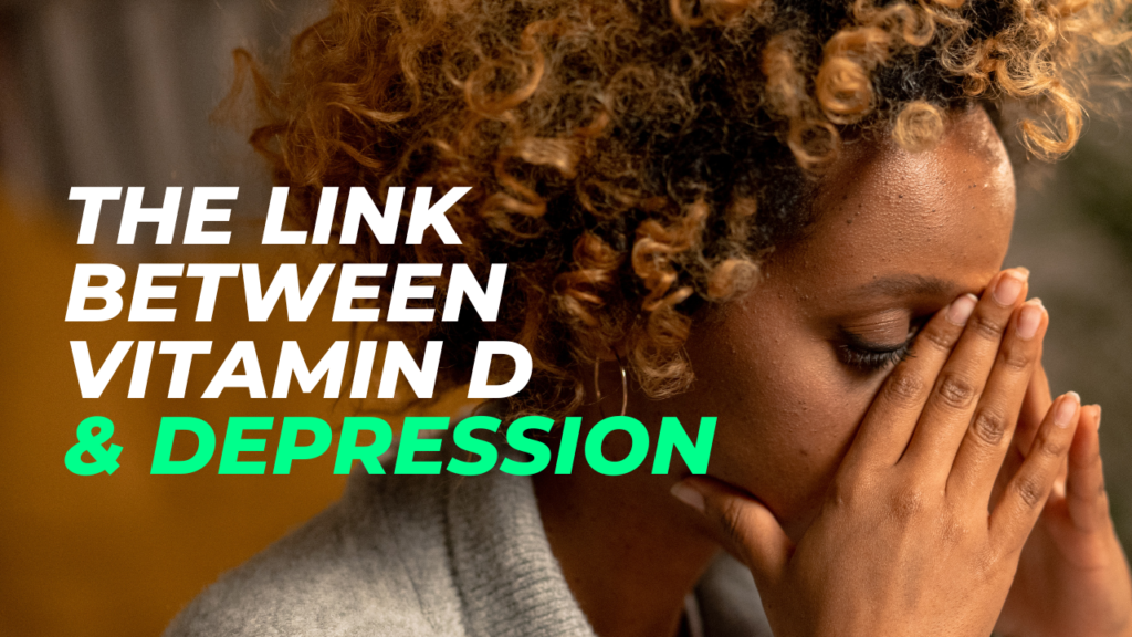 The Link Between Vitamin D and Depression