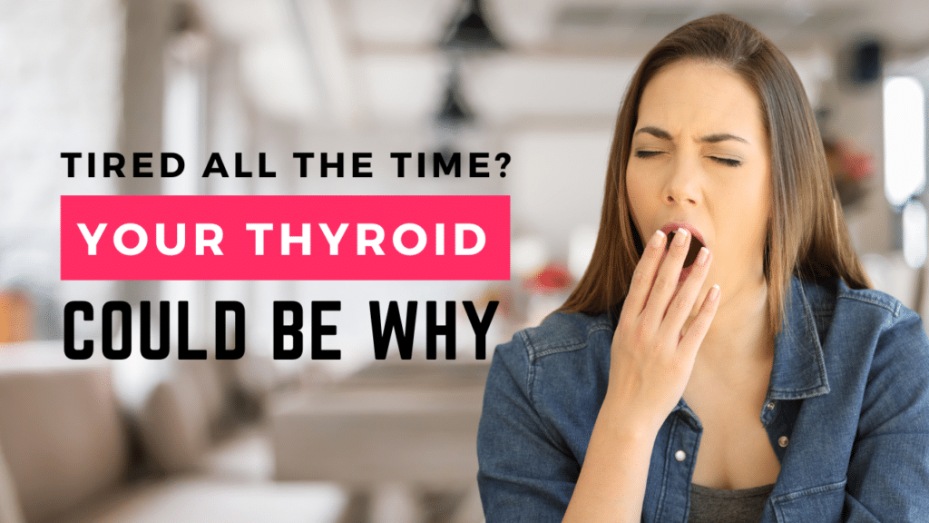 Tired All the Time? Your Thyroid Could Be Why