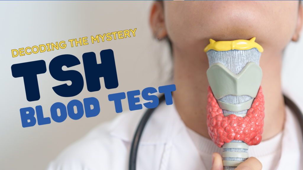 Decoding the Mystery of TSH: Your Guide to Understanding Thyroid Health