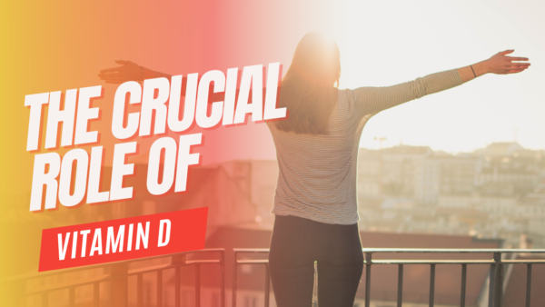 The crucial role of Vitamin D