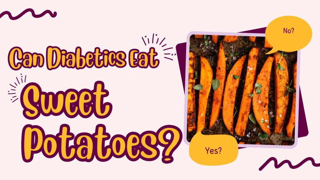 Can Diabetics Eat Sweet Potatoes?