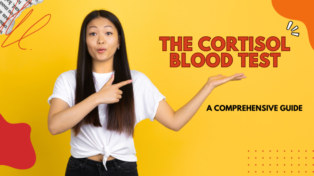 The Cortisol Blood Test: A Comprehensive Guide